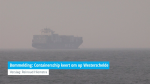 Bommelding: Containerschip keert om op Westerschelde